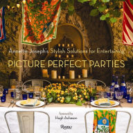 Title: Picture Perfect Parties: Annette Joseph's Stylish Solutions for Entertaining, Author: Annette Joseph