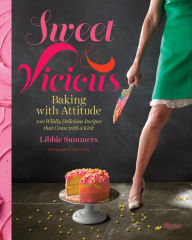 Title: Sweet and Vicious: Baking with Attitude, Author: Libbie Summers