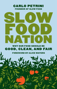 Title: Slow Food Nation: Why Our Food Should Be Good, Clean, and Fair, Author: Carlo Petrini