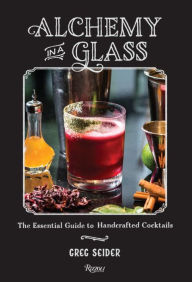 Alchemy in a Glass: The Essential Guide to Handcrafted Cocktails