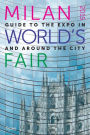 Milan 2015 World's Fair: Guide to the Expo In and Around the City