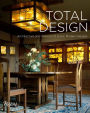 Total Design: Architecture and Interiors of Iconic Modern Houses