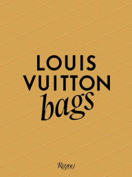 Title: Louis Vuitton: Bags, Author: Patrick Remy