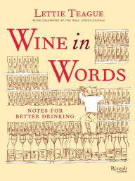 Title: Wine in Words: Some Notes for Better Drinking, Author: Lettie Teague