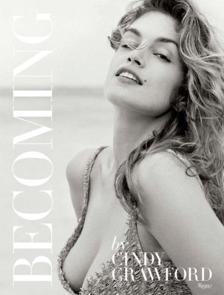 Becoming By Cindy Crawford: By Cindy Crawford with Katherine O' Leary