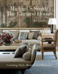 Title: The Curated House: Creating Style, Beauty, and Balance, Author: Michael S. Smith