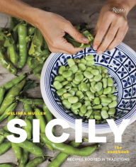 Title: Sicily: The Cookbook: Recipes Rooted in Traditions, Author: Melissa Muller