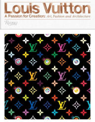 Title: Louis Vuitton: A Passion for Creation: New Art, Fashion and Architecture, Author: Valerie Steele