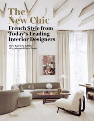 Title: The New Chic: French Style From Today's Leading Interior Designers, Author: Marie Kalt