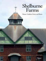 Title: Shelburne Farms: House, Gardens, Farm, and Barns, Author: Glenn Suokko