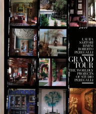 Title: Grand Tour: The Worldly Projects of Studio Peregalli, Author: Laura Sartori Rimini