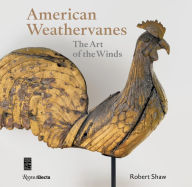 Title: American Weathervanes: The Art of the Winds, Author: Robert Shaw