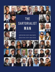 Title: The Sartorialist: MAN: Inspiration Every Man Wants, Education Every Man Needs, Author: Scott Schuman