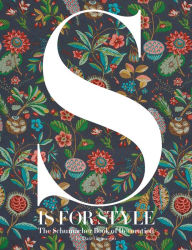 Title: S Is for Style: The Schumacher Book of Decoration, Author: Dara Caponigro