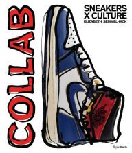 Downloading a book to kindle Sneakers x Culture: Collab DJVU by Elizabeth Semmelhack, Jacques Slade English version 9780847865789