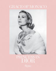 Free downloads for kindle books online Grace of Monaco: Princess in Dior 9780847865925 (English literature)