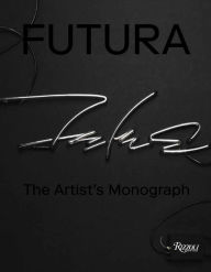 Title: Futura: The Artist's Monograph, Author: Futura