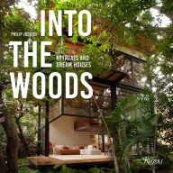 Title: Into the Woods: Retreats and Dream Houses, Author: Philip Jodidio