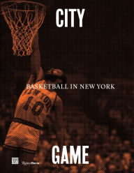 Title: City/Game: Basketball in New York, Author: William C. Rhoden