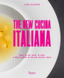 The New Cucina Italiana: What to Eat, What to Cook, and Who to Know in Italian Cuisine Today