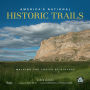 America's National Historic Trails: Walking the Trails of History