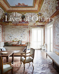 Title: The Lives of Others: Sublime Interiors of Extraordinary People, Author: Simon Watson