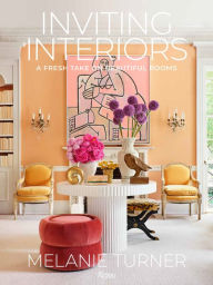 Title: Inviting Interiors: A Fresh Take on Beautiful Rooms, Author: Melanie Turner