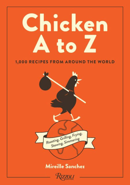 Chicken A to Z: 1,000 Recipes from Around the World