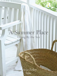 Title: A Summer Place: Living by the Sea, Author: Tricia Foley
