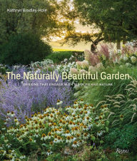 Title: The Naturally Beautiful Garden: Designs That Engage with Wildlife and Nature, Author: Kathryn Bradley-Hole