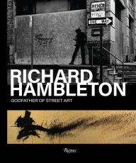 Title: Richard Hambleton: Godfather of Street Art, Author: ANDY VALMORBIDA