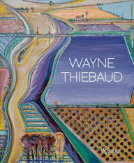 Title: Wayne Thiebaud: Updated Edition, Author: Kenneth Baker