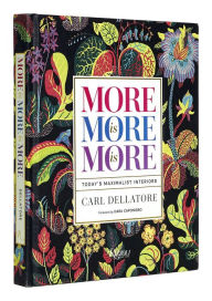 Title: More is More is More: Today's Maximalist Interiors, Author: Carl Dellatore
