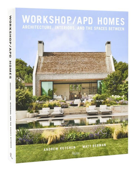 Workshop/APD Homes: Architecture, Interiors, and the Spaces Between