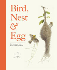 Title: Bird, Nest & Egg: The Homes of Forty Extraordinary Species, Author: Walter De Raedt