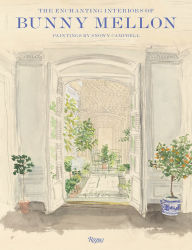 Title: The Enchanting Interiors of Bunny Mellon: Paintings by Snowy Campbell, Author: Charlotte Moss