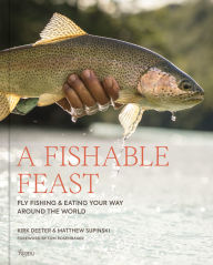 Title: A Fishable Feast: Fly Fishing and Eating Your Way Around the World, Author: Kirk Deeter