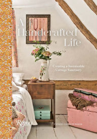 Title: A Handcrafted Life: Creating a Sustainable Cottage Sanctuary, Author: Tiffany Francis-Baker