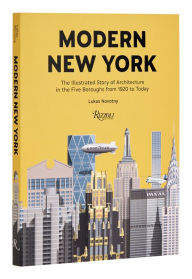 Title: Modern New York: The Illustrated Story of Architecture in the Five Boroughs from 1920 to Present, Author: Lukas Novotny