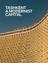 Title: Tashkent: A Modernist Capital, Author: Karel Balas