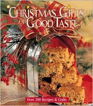 Christmas Gifts of Good Taste: Over 200 Recipes & Crafts