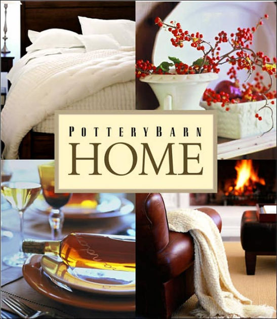 Pottery Barn Home by Pottery Barn, Hardcover Barnes & Noble®