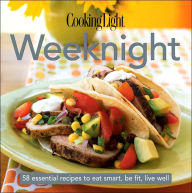 Cooking Light Cook's Essential Recipe Collection: Weeknight: 57 essential recipes to eat smart, be fit, live well