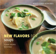 Williams-Sonoma New Flavors for Soups: Classic Recipes Redefined