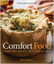 Williams-Sonoma Comfort Food: Warm and Homey, Rich and Hearty