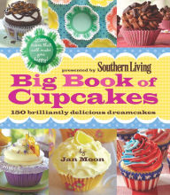 Southern Living Big Book of Cupcakes: 150 Brilliantly Delicious Dreamcakes (PagePerfect NOOK Book)