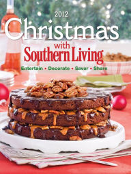 Title: Christmas With Southern Living: Savor * Entertain * Decorate * Share, Author: Southern Living