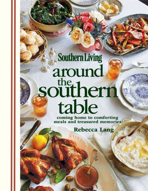 Southern Living Heirloom Recipe Cookbook: The food we love from the times  we treasure