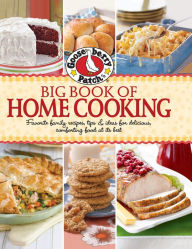 Gooseberry Patch Big Book of Home Cooking: Favorite family recipes, tips & ideas for delicious, comforting food at its best