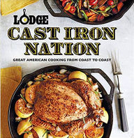Title: Lodge Cast Iron Nation: Great American Cooking from Coast to Coast, Author: The Lodge Company